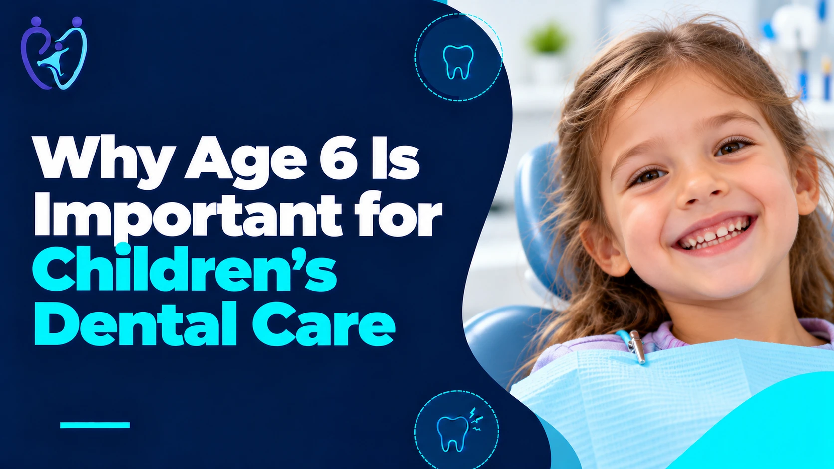 Why the Age of 6 Is a Major Turning Point in Children’s Dental Care